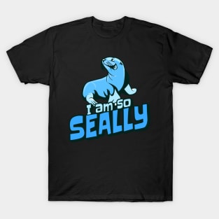 I am so Seally T-Shirt